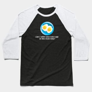 It's Always Sunny Side Up Baseball T-Shirt